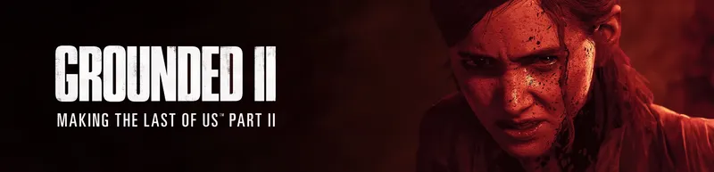 Banner image for Grounded II: Making The Last of Us Part II